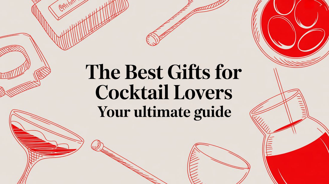 The Best Gifts for Cocktail Lovers: An Ultimate Guide