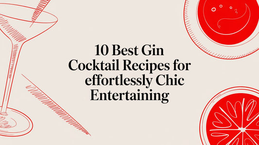 10 Best Gin Cocktail Recipes for Effortlessly Chic Entertaining