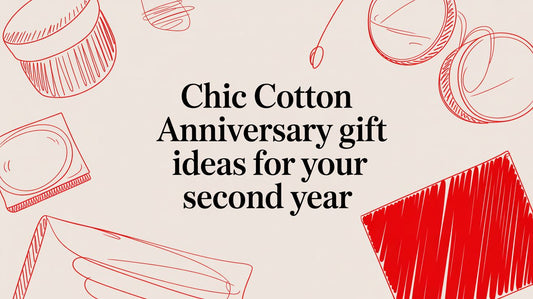 Chic Cotton Anniversary Gift Ideas for Your Second Year