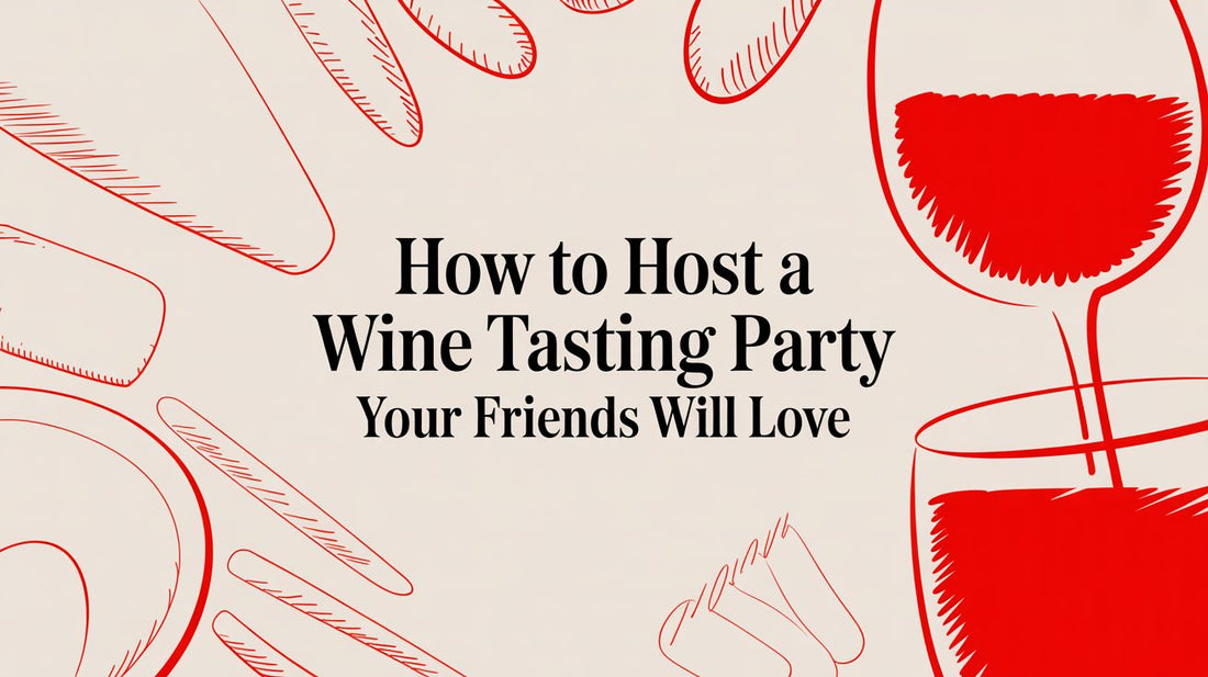 How to Host a Wine Tasting Party Your Friends Will Love