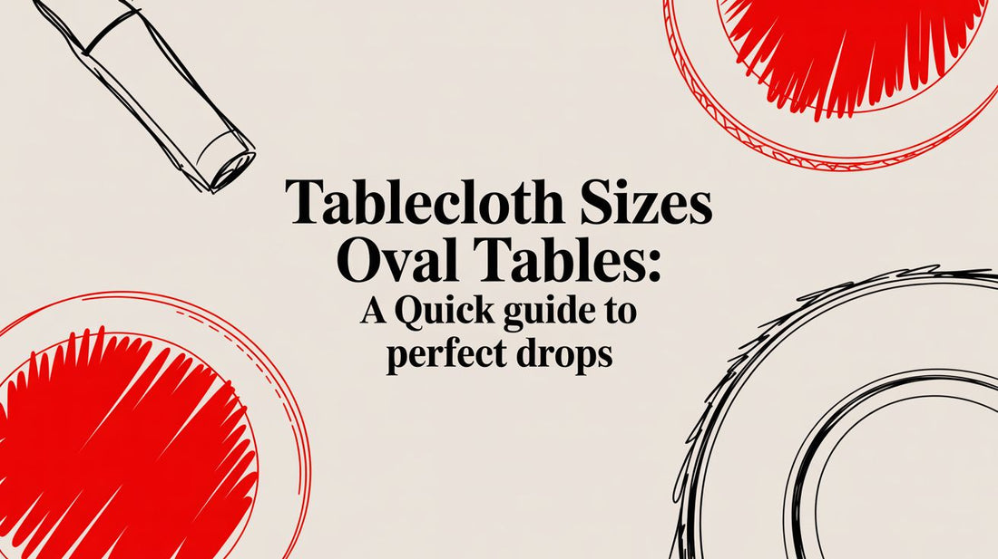 A Quick Guide to Tablecloth Sizes for Oval Tables